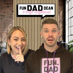 Fun Dad Dean & Wife: Unfiltered