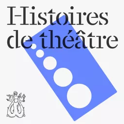 Histoires de théâtre Podcast artwork