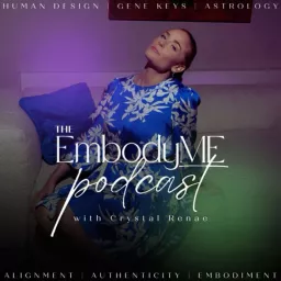 The EmbodyME Podcast | Human Design | Gene Keys | Authentic Alignment | Embodied Presence | Magnetic Impact artwork