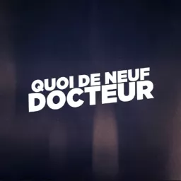 QUOI DE NEUF DOCTEUR Podcast artwork