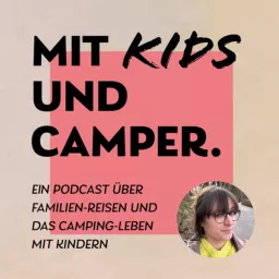 Mit Kids und Camper. Der Podcast über Reiseziele, Ausflüge, Camping und Vanlife mit Kindern artwork