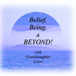 Belief, Being, & BEYOND! Podcast artwork