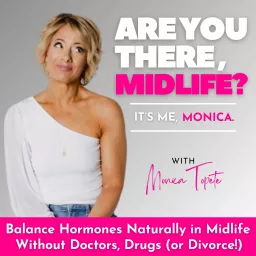 Are You There, Midlife? It’s Me, Monica. | Balance Hormones Naturally in Perimenopause, Menopause for Women Over 40