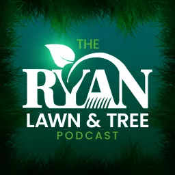 The Ryan Lawn & Tree Podcast artwork
