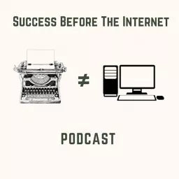 Success Before the Internet Podcast artwork