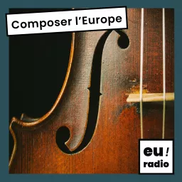 Composer l'Europe Podcast artwork