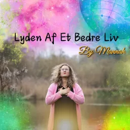 Lyden Af Et Bedre Liv By Mannah Podcast artwork