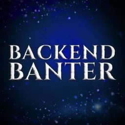 Backend Banter Podcast artwork