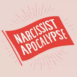 Narcissist Apocalypse: Healing From Domestic Violence, Narcissistic Abuse, & Relationship Trauma