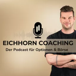 Eichhorn Coaching - Der Podcast für Optionen und Börse artwork