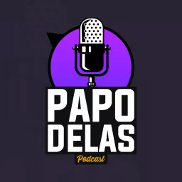 Podcast – Papo Delas Podcast