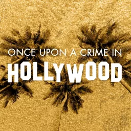 Once Upon a Crime in Hollywood Podcast artwork