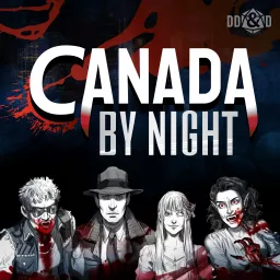 Canada by Night: A Vampire the Masquerade Podcast artwork