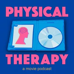 Physical Therapy: A Movie Podcast artwork