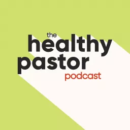 The Healthy Pastor Podcast artwork