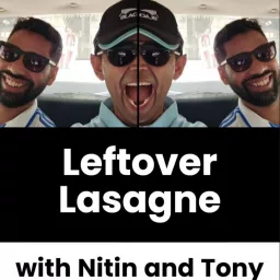 Leftover Lasagne with Nitin & Tony Podcast artwork