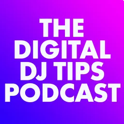 The Digital DJ Tips Podcast artwork