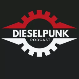 The Dieselpunk Podcast - The Voice of Dieselpunk! artwork