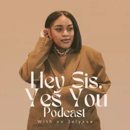 Hey Sis, Yes You Podcast artwork