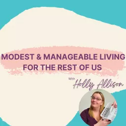 Modest & Manageable Living For The Rest of Us