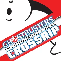 Ghostbusters Interdimensional Crossrip Podcast artwork