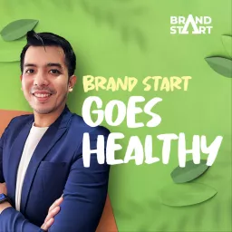 Brand Start Goes Healthy - Brand Development for Better-for-You Food and Beverage CPG Podcast artwork