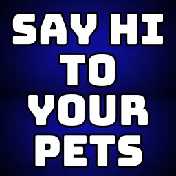 Say Hi to your Pets