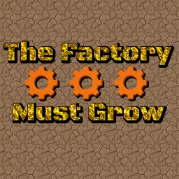 The Factory Must Grow Podcast artwork