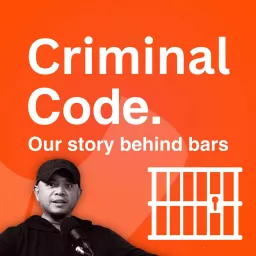 Criminal Code: Our Story Behind Bars Podcast artwork