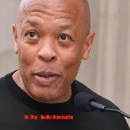 Dr. Dre - Audio Biography Podcast artwork
