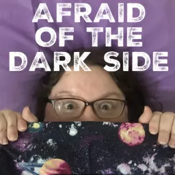 Afraid of the Dark Side Podcast artwork