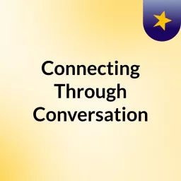 Connecting Through Conversation