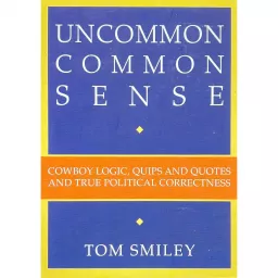 The Tom Smiley Podcast - Uncommon Common Sense artwork
