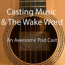 Casting Music and the Wake Word Podcast artwork