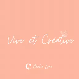 Vive et créative Podcast artwork