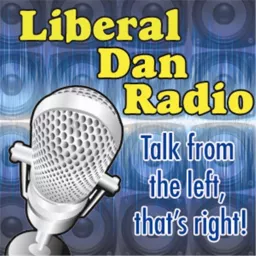 The Liberal Dan Radio Program Podcast artwork