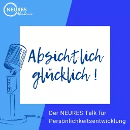 Absichtlich glücklich! Dein Talk für Persönlichkeitsentwicklung.