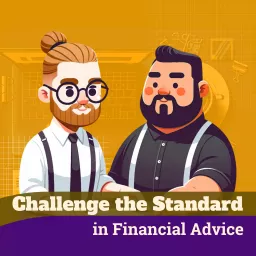 Challenge the Standard in Financial Advice Podcast artwork