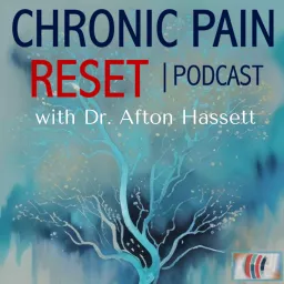 CHRONIC PAIN RESET Podcast - with Afton Hassett