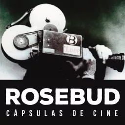 Rosebud; cápsulas de cine Podcast artwork