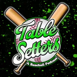 Tablesetters: A Baseball Podcast