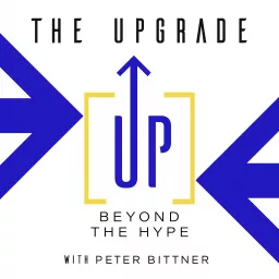 The Upgrade: Beyond the Hype Podcast artwork