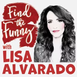 Find the Funny with Lisa Alvarado Podcast artwork