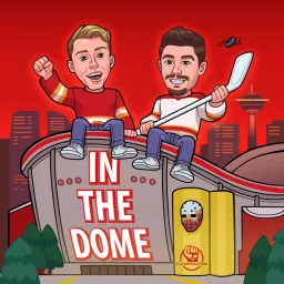 In the Dome: Calgary Flames Fan Podcast artwork
