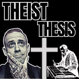 Theist Thesis | By Tattooed Theist Podcast artwork