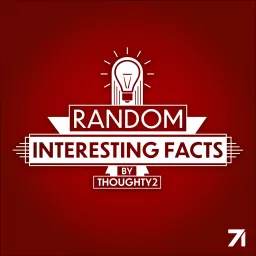 Random Interesting Facts by Thoughty2 Podcast artwork