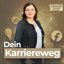 Dein Karriereweg - Mit Katrin Moser I Traumjob I Karriere I Erfolg I Jobglück Podcast artwork