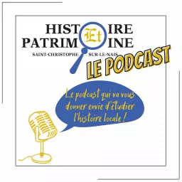 Histoire et Patrimoine Saint Christophe sur le Nais - Le Podcast artwork