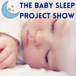 The Baby Sleep Project Show Podcast artwork