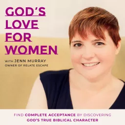 God’s Love for Women Podcast | God’s Goodness, Who Jesus Is, Hope, Healing, Forgiveness, Confidence artwork